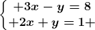\left\\beginmatrix 3x-y=8\\ 2x+y=1 \endmatrix\right.