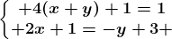 \left\\beginmatrix 4(x+y)+1=1\\ 2x+1=-y+3 \endmatrix\right.