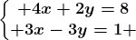 \left\\beginmatrix 4x+2y=8\\ 3x-3y=1 \endmatrix\right.