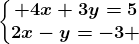\left\\beginmatrix 4x+3y=5\\2x-y=-3 \endmatrix\right.