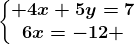 \left\\beginmatrix 4x+5y=7\\6x=-12 \endmatrix\right.