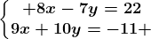\left\\beginmatrix 8x-7y=22\\9x+10y=-11 \endmatrix\right.