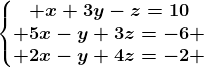 \left\\beginmatrix x+3y-z=10\\ 5x-y+3z=-6 \\ 2x-y+4z=-2 \endmatrix\right.