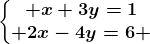 \left\\beginmatrix x+3y=1\\ 2x-4y=6 \endmatrix\right.