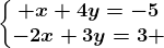 \left\\beginmatrix x+4y=-5\\-2x+3y=3 \endmatrix\right.
