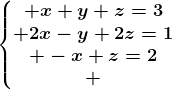 \left\\beginmatrix x+y+z=3\\ 2x-y+2z=1\\ -x+z=2\\ \endmatrix\right.