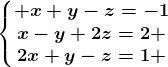 \left\\beginmatrix x+y-z=-1\\x-y+2z=2 \\2x+y-z=1 \endmatrix\right.