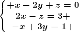 \left\\beginmatrix x-2y+z=0\\2x-z=3 \\-x+3y=1 \endmatrix\right.