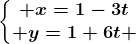 \left\\beginmatrix x=1-3t\\ y=1+6t \endmatrix\right.