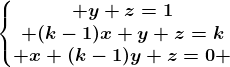 \left\\beginmatrix y+z=1\\ (k-1)x+y+z=k\\ x+(k-1)y+z=0 \endmatrix\right.