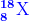 oldsymbol{{color{Blue} _{8}^{18}	extrm{X}}}