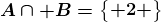 A\cap B=\beginBmatrix 2 \endBmatrix