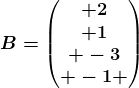 B=\beginpmatrix 2\\ 1\\ -3\\ -1 \endpmatrix