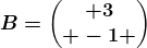 B=\beginpmatrix 3\\ -1 \endpmatrix