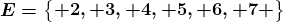E=\beginBmatrix 2, 3, 4, 5, 6, 7 \endBmatrix