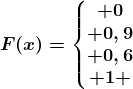 F(x)=\left\\beginmatrix 0\\ 0,9\\ 0,6\\ 1 \endmatrix\right.