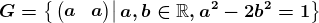 G=\left\\left.\left(\beginmatrixa&2b\\b&a\endmatrix\right)\right|a,b\in\mathbbR,a^2-2b^2=1\right\