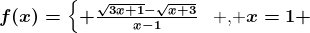 f(x)=\left\\beginmatrix \frac\sqrt3x+1-\sqrtx+3x-1&\text , x\neq 1\\ m&\text , x=1 \endmatrix\right.