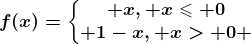 f(x)=\left\\beginmatrix x, x\leqslant 0\\ 1-x, x> 0 \endmatrix\right.