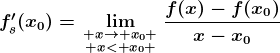 fs'(x0)=\lim\beginsmallmatrix x--> x0 \\ x< x0 \endsmallmatrix\fracf(x)-f(x0)x-x0