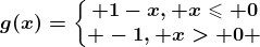 g(x)=\left\\beginmatrix 1-x, x\leqslant 0\\ -1, x> 0 \endmatrix\right.