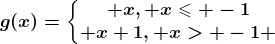 g(x)=\left\\beginmatrix x, x\leqslant -1\\ x+1, x> -1 \endmatrix\right.