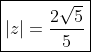 oxed{|z|=frac{2sqrt{5}}{5}}