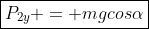 oxed{P_{2y} = mgcosalpha}