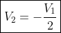 oxed{V_2=-frac{V_1}{2}}