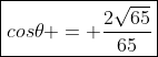 oxed{cos	heta = frac{2sqrt{65}}{65}}