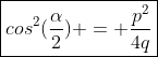 oxed{cos^{2}(frac{alpha}{2}) = frac{p^{2}}{4q}}