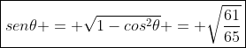 oxed{sen	heta = sqrt{1-cos^{2}	heta} = sqrt{frac{61}{65}}}