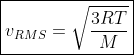 \boxed{v_{RMS} = \sqrt{\frac{3RT}{M}}}