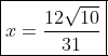 oxed{x=frac{12sqrt{10}}{31}}