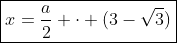 oxed{x=frac{a}{2} cdot (3-sqrt{3})}