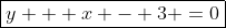 oxed{y + x - 3 =0}