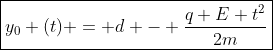 oxed{y_{0} (t) = d - frac{q E t^{2}}{2m}}