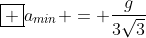 oxed {a_{min} = frac{g}{3sqrt{3}}}