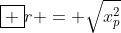 oxed {r = sqrt{x_{p}^{2}+y_{p}^{2}}}