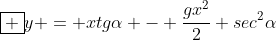 oxed {y = xtgalpha - frac{gx^{2}}{2} sec^{2}alpha}