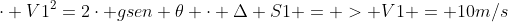 cdot V1^{2}=2cdot gsen 	heta cdot Delta S1 = > V1 = 10m/s