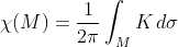 \chi(M)=\frac{1}{2\pi}\int_{M}K \, d\sigma