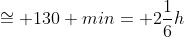 cong 130 min= 2frac{1}{6}h