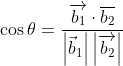 \cos \theta=\frac{\overrightarrow{b_{1}} \cdot \overline{b_{2}}}{\left|\vec{b}_{1}\right|\left|\overrightarrow{b_{2}}\right|}