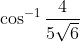 \cos ^{-1}\frac{4}{5\sqrt{6}}