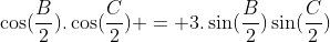 cos(frac{B}{2}).cos(frac{C}{2}) = 3.sin(frac{B}{2})sin(frac{C}{2})
