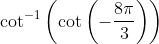 \cot ^{-1}\left(\cot \left(-\frac{8 \pi}{3}\right)\right)