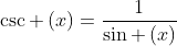 csc left(xight)=frac{1}{sin left(xight)}