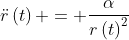 Formel: \ddot{r}\left(t\right) = \frac{\alpha}{r\left(t\right)^2}