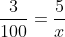 \dfrac{3}{100}=\dfrac{5}{x}
